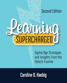 Learning Supercharged (Digital Age Strategies and Insights from the Edtech Frontier) by Caroline D. Haebig, 9798888370735