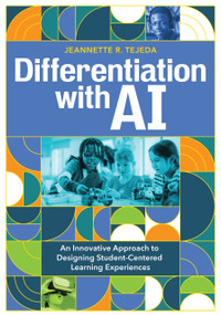 Differentiation With AI (An Innovative Approach to Designing Student-Centered Learning Experiences) by Jeannette Tejeda, 9798888371039