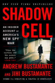 Shadow Cell (An Insider Account of America's New Spy War) by Andrew Bustamante, Jihi Bustamante, 9780316572156