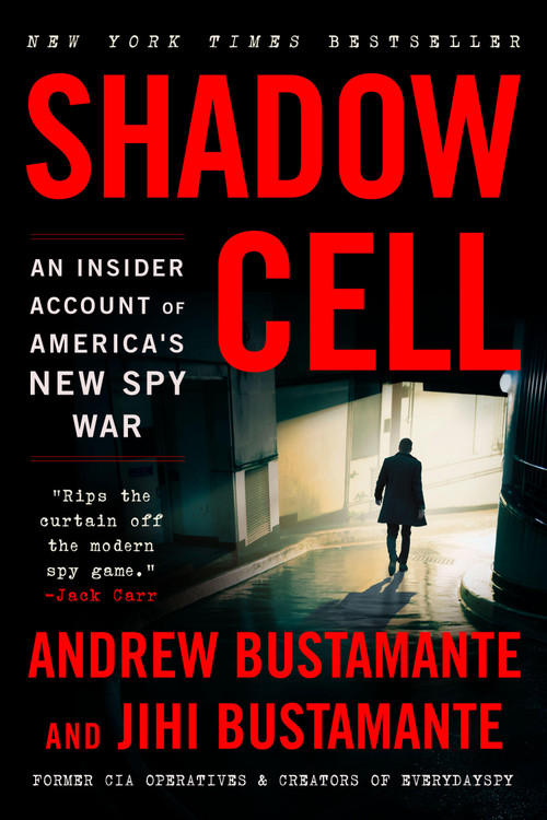 Shadow Cell (An Insider Account of America's New Spy War) by Andrew Bustamante, Jihi Bustamante, 9780316572156