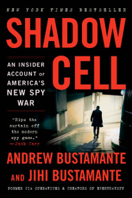 Shadow Cell (An Insider Account of America's New Spy War) by Andrew Bustamante, Jihi Bustamante, 9780316572156
