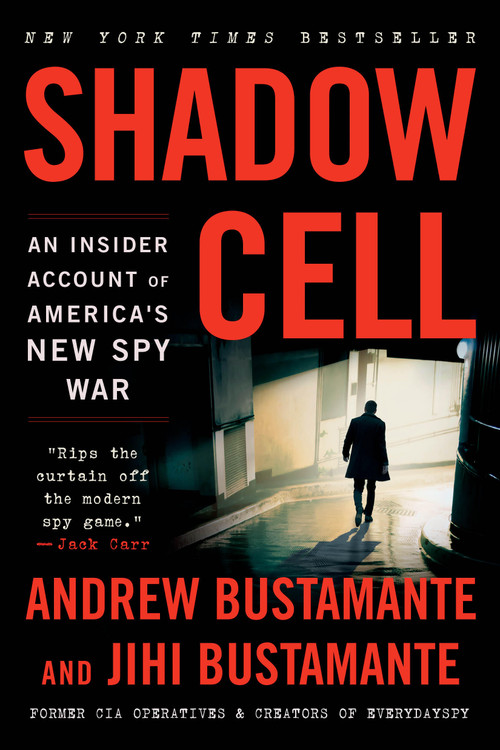 Shadow Cell (An Insider Account of America's New Spy War) by Andrew Bustamante, Jihi Bustamante, 9780316572156