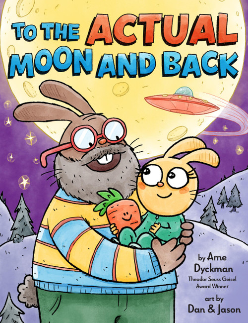 To the Actual Moon and Back by Ame Dyckman, Dan Abdo, Jason Patterson, 9780316580380