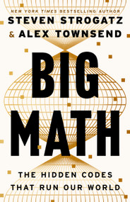 Big Math (The Hidden Codes That Run Our World) by Steven Strogatz, Alex Townsend, 9780316581585
