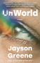UnWorld (A Novel) by Jayson Greene, 9780593688335