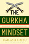 The Gurkha Way (10 Lessons in Courage and Resilience) by Captain Kailash Limbu, 9780349440330