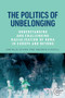 The politics of unbelonging (Understanding and challenging racialisation of Roma in Europe and beyond) by Andreja Zevnik, Andrew Russell, 9781526183545