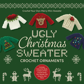 Ugly Christmas Sweater Crochet Ornaments (Crochet Your Own Merry Mini-Sweater) by Editors of Chartwell Books, 9780785850038