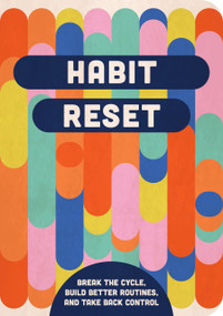 Habit Reset (Break the Cycle, Build Better Routines, and Take Back Control) by Editors of Chartwell Books, 9780785850199