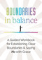 Boundaries in Balance (A Guided Workbook for Establishing Clear Boundaries & Saying No with Grace) by Editors of Chartwell Books, 9780785850311