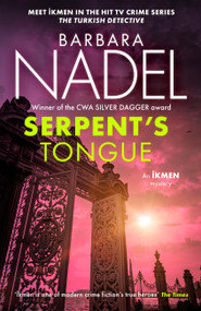 Serpent's Tongue (Ikmen Mystery 28) (Meet Ikmen in THE TURKISH DETECTIVE, BBC Two's sensational TV series) by Barbara Nadel, 9781035419012