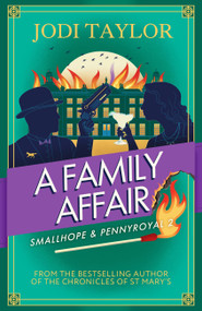 A Family Affair (the twisty and hilarious new Smallhope & Pennyroyal adventure) by Jodi Taylor, 9781035439362