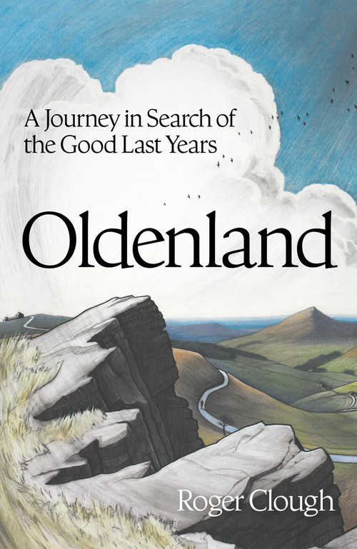 Oldenland (A Journey in Search of the Good Last Years) by Roger Clough, 9781399822718