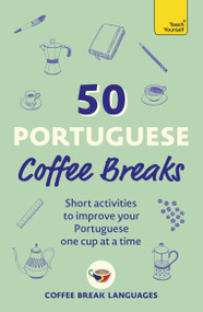 50 Portuguese Coffee Breaks (Short activities to improve your Portuguese one cup at a time) by Coffee Break Languages, 9781399823319