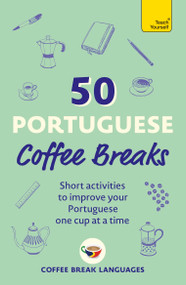 50 Portuguese Coffee Breaks (Short activities to improve your Portuguese one cup at a time) by Coffee Break Languages, 9781399823319