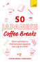 50 Japanese Coffee Breaks (Short activities to improve your Japanese one cup at a time) by Coffee Break Languages, 9781399823333
