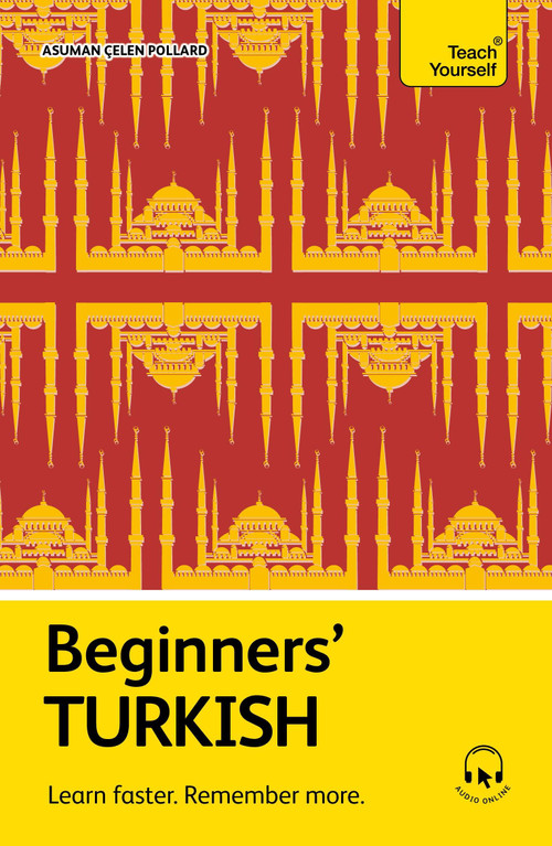 Beginners' Turkish (Learn faster. Remember more.) by Asuman Çelen Pollard, 9781399825009