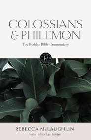 The Hodder Bible Commentary: Colossians & Philemon by Rebecca McLaughlin, 9781399830744