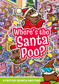 Where's the Santa Poo? (A Poop-tacular Festive Search and Find) by Alex Hunter, 9781408376522