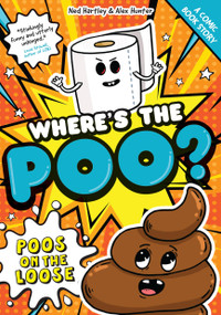 Where's the Poo? - The Comic: Poos on the Loose (Book 1) by Alex Hunter, Ned Hartley, 9781408377819