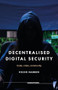 Decentralised digital security (Code, crisis, community) by Kelsie Nabben, 9781526187093