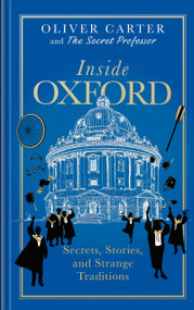 Inside Oxford by Oliver Carter, Anonymous, 9781408736548