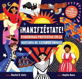 ¡Manifiéstate! (Poderosas protestas en la historia de Estados Unidos) (Spanish Edition) by Rachel C. Katz, Sophie Bass, 9798898592172