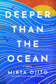 Deeper than the Ocean by Mirta Ojito, 9781454961925