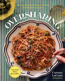Oversharing (Anytime Snacks, Everyday Dinners, and Cooking for Company) by Cortney LaCorte, 9781454962342