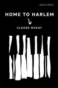Home to Harlem by Claude McKay, 9781454967576