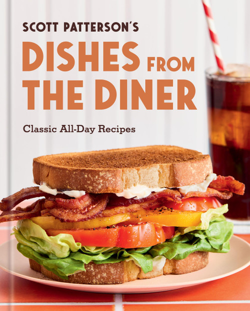 Dishes from the Diner (Classic All-Day Recipes) by Scott Patterson, 9781454968184