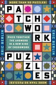 Patchwork Puzzles (Piece Together the Answers in a New Kind of Crossword) by Eric Berlin, 9781454968412