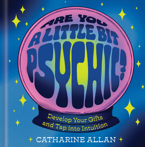 Are You a Little Bit Psychic? (Develop Your Gifts and Tap into Intuition) by Catharine Allan, 9781454999393