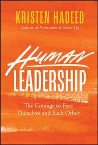 Human Leadership (The Courage To Face Ourselves And Each Other) by Kristen Hadeed, 9781394398249