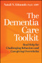 The Dementia Care Toolkit (Real Help for Challenging Behaviors and Caregiving Overwhelm) by Natali Edmonds, 9781394389636