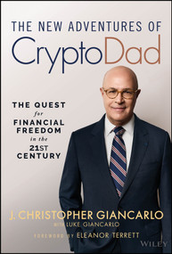 The New Adventures of CryptoDad (The Quest for Financial Freedom in the 21st Century) by J. Christopher Giancarlo, Luke Giancarlo, Eleanor Terrett, 9781394431229