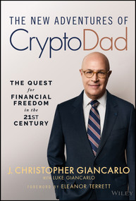 The New Adventures of CryptoDad (The Quest for Financial Freedom in the 21st Century) by J. Christopher Giancarlo, 9781394431229