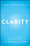 Clarity (A Simple Method to Find Your Direction in a World Full of Noise) by Cam Merchant, 9781394432943