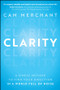 Clarity (A Simple Method to Find Your Direction in a World Full of Noise) by Cam Merchant, 9781394432943