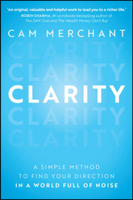 Clarity (A Simple Method to Find Your Direction in a World Full of Noise) by Cam Merchant, 9781394432943