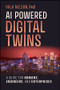 AI Powered Digital Twins (A Guide for Humans, Engineers, and Enterprises) by Hala Nelson, 9781394362042