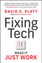 Fixing Tech (Make It Just Work) by David S. Platt, 9781394426119