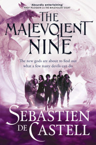 The Malevolent Nine (They're Not Evil, Just Misunderstood. The Explosive New Fantasy Novel By The Author Of Traitor's Blade) by Sebastien de Castell, 9781529440966