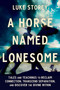 A Horse Named Lonesome (Tales and Teachings for Spiritual Transformation and Healing the Wounds of Separation) by Luke Storey, 9781538772614