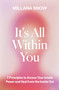 It's All Within You (7 Principles to Access Your Innate Power and Heal From the Inside Out) by Millana Snow, 9781538772652