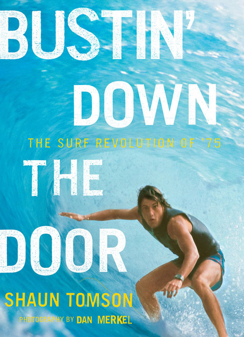 Bustin' Down the Door (The Surf Revolution of '75) by Shaun Tomson, 9780810995680