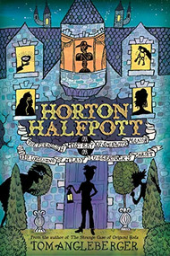 Horton Halfpott (Or, The Fiendish Mystery of Smugwick Manor; or, The Loosening of M'Lady Luggertuck's Corset) by Tom Angleberger, 9780810997158