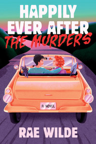 Happily Ever After the Murders (A Novel) by Rae Wilde, 9781538784549