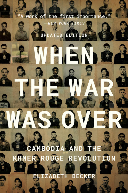 When the War Was Over (Cambodia and the Khmer Rouge Revolution, Revised Edition) by Elizabeth Becker, 9781541706415