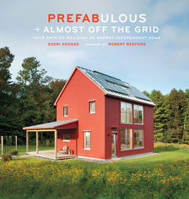 Prefabulous + Almost Off the Grid (Your Path to Building an Energy-Independent Home) by Sheri Koones, Robert Redford, 9781419703256